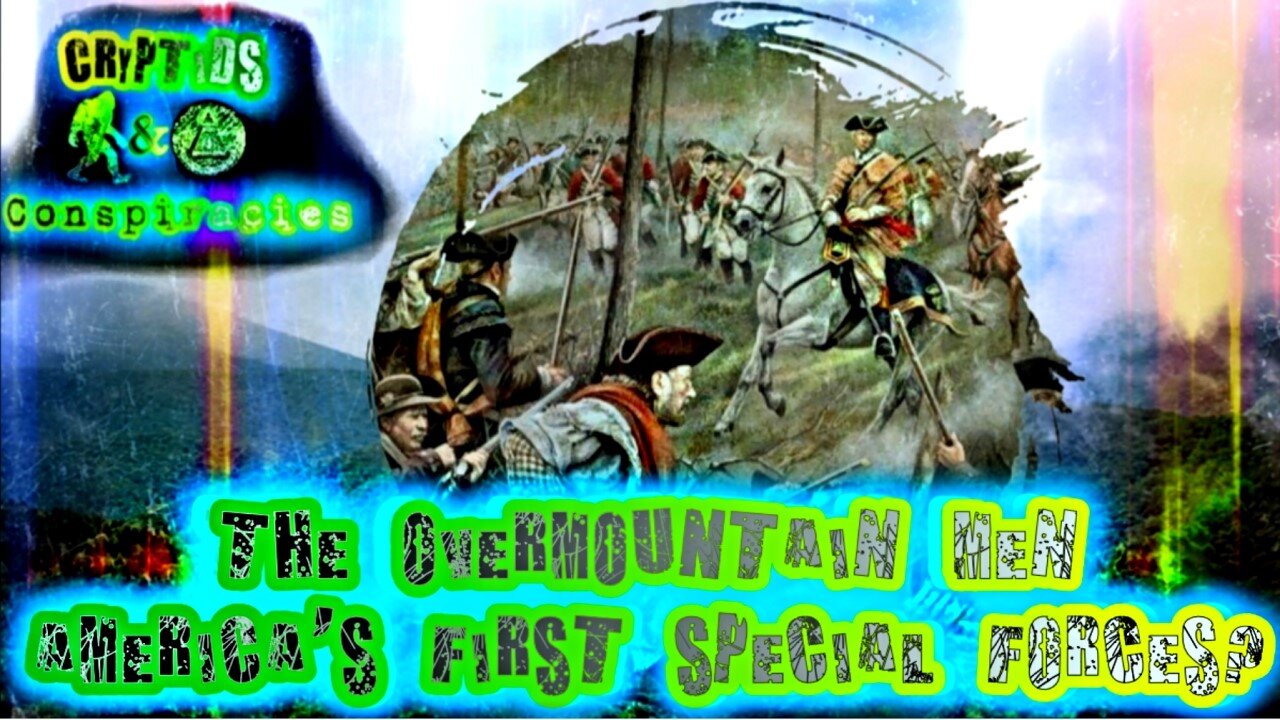 Cryptids and Conspiracies? Episode 56: The OverMountain Men: America's First Special Forces?