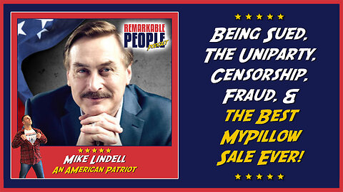 Why Mike Lindell is Being Sued | The Uniparty, Censorship, Election Fraud, & the Best MyPillow Sale Ever!