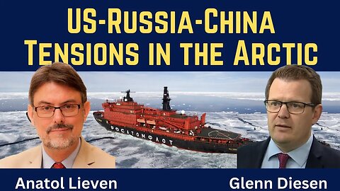 Anatol Lieven: US-Russia-China Tensions in the Arctic