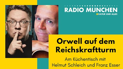 Orwell auf dem Reichskraftturm - Am Küchentisch mit Schleich und Esser