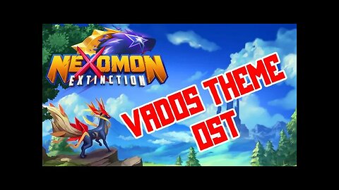 Nexomon: Extinction Vados Theme OST 🔥