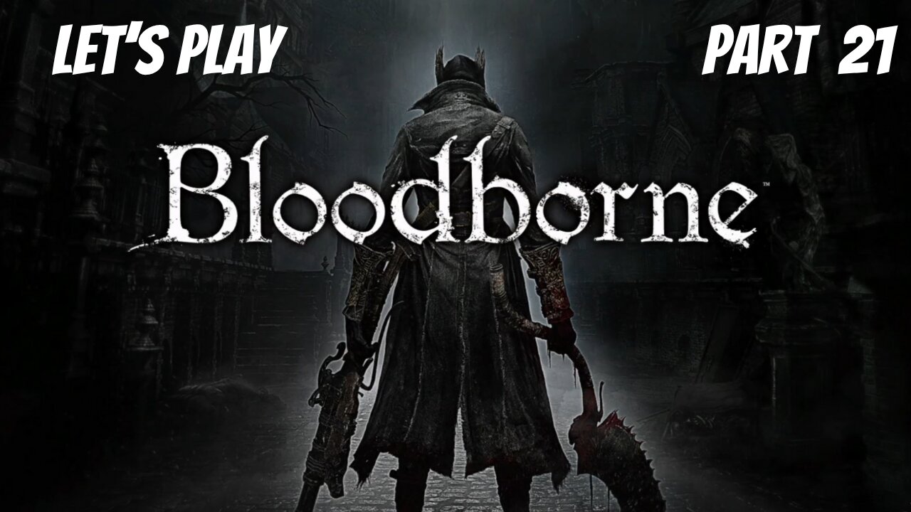 Bloodborne | Let's Play Part 21 | Byrgenwerth & Rom