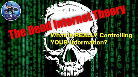 The Dead Internet Theory | What Is REALLY Controlling YOUR Information?