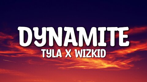 Tyla x Wizkid - DYNAMITE (Lyrics)