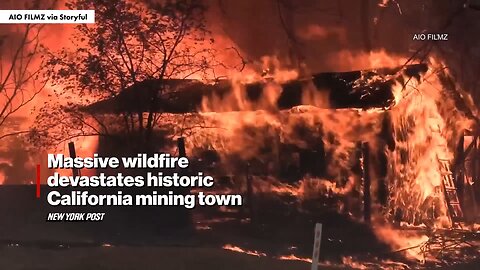 🔥Massive Wildfire Devastates Historic California Mining Town