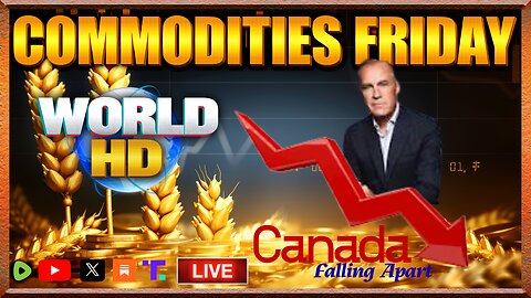 WORLD-HD | 11-7-2025 | Commodity Friday -- Canada Falling Apart