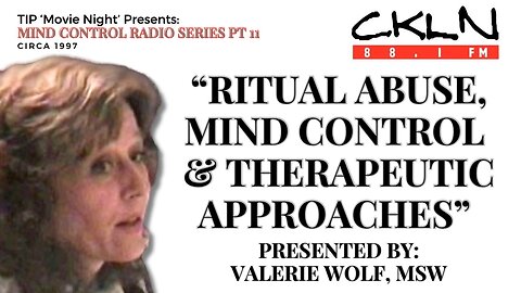 TIPMN | CKLN MC Radio Series P11: Valerie Wolf - Ritual Abuse, Mind Control & Therapeutic Approaches