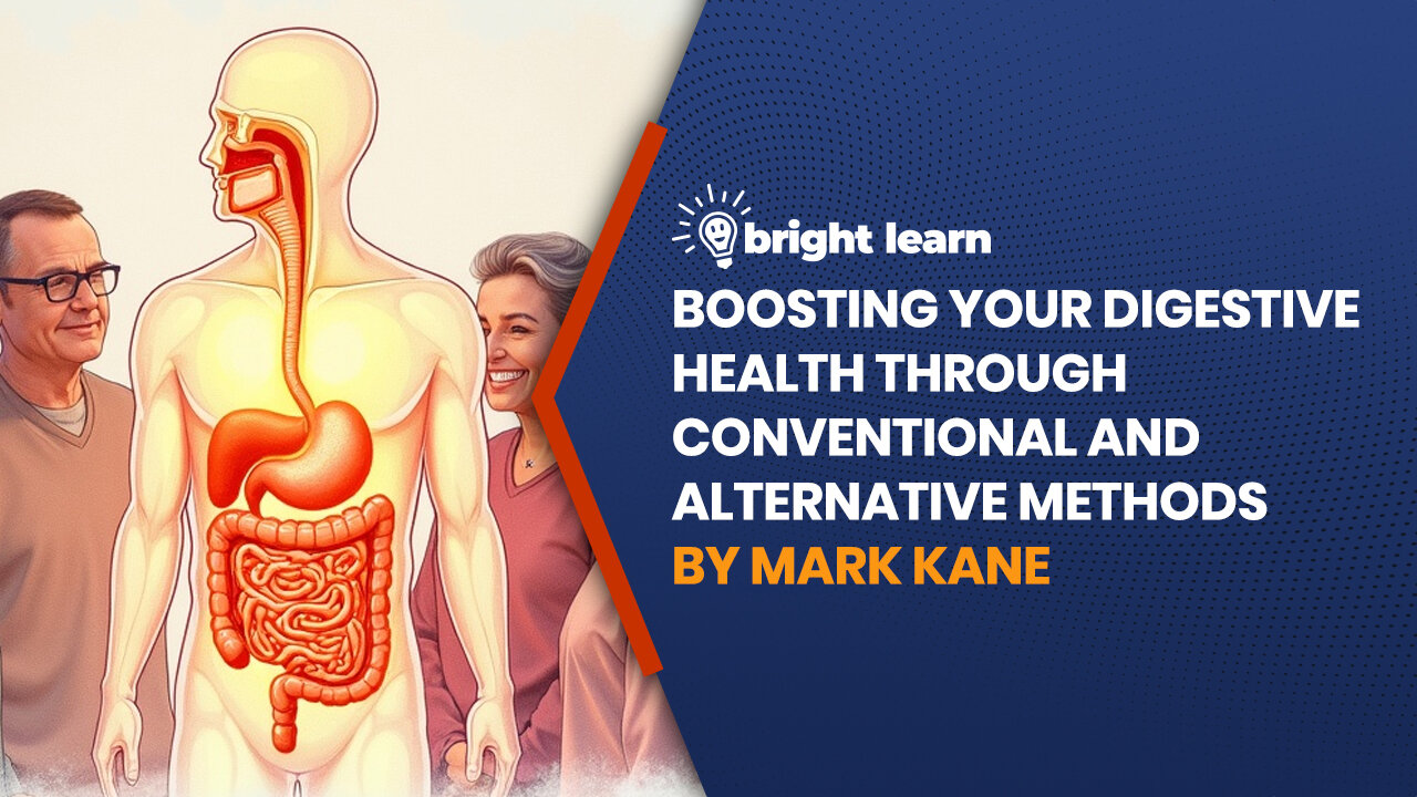 BrightLearn - Boosting your Digestive Health Through Conventional and Alternative Methods by Mark Kane