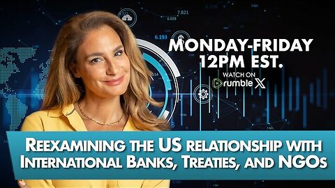 MEL K - Reexamining the US relationship with International Banks, Treaties, and NGOs 8-27-25