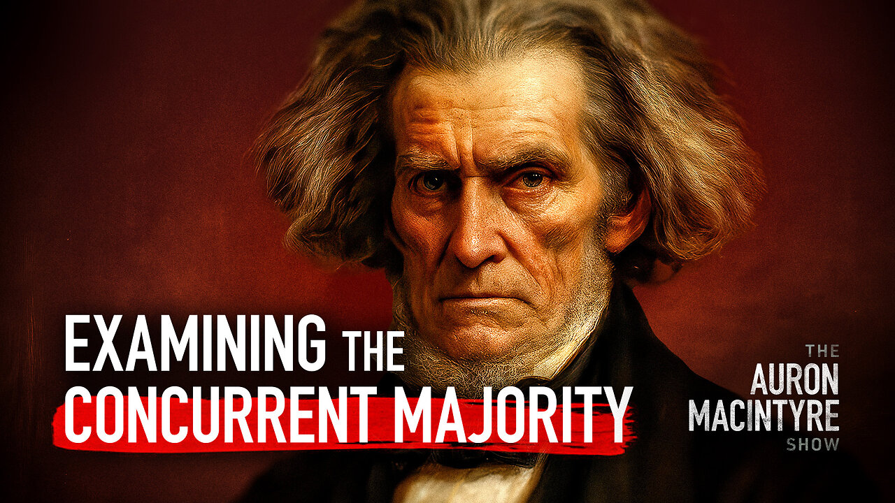 John C. Calhoun's Disquisition on Government | Guest: Ryan Turnipseed | 7/16/25