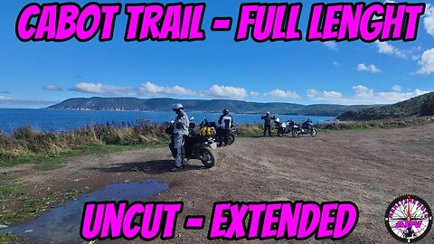 CABOT TRAIL The Legendary Ride - UNCUT, FULL LENGTH, EXTENDED.