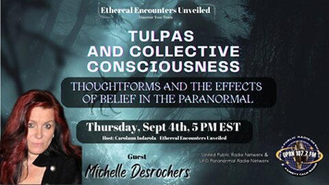 Ethereal Encounters - Tulpas & The Collective Consciousness - Michelle Desrochers