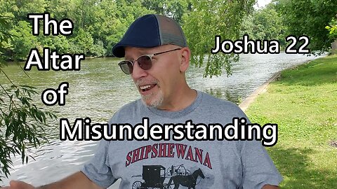 The Altar of Misunderstanding: Joshua 22