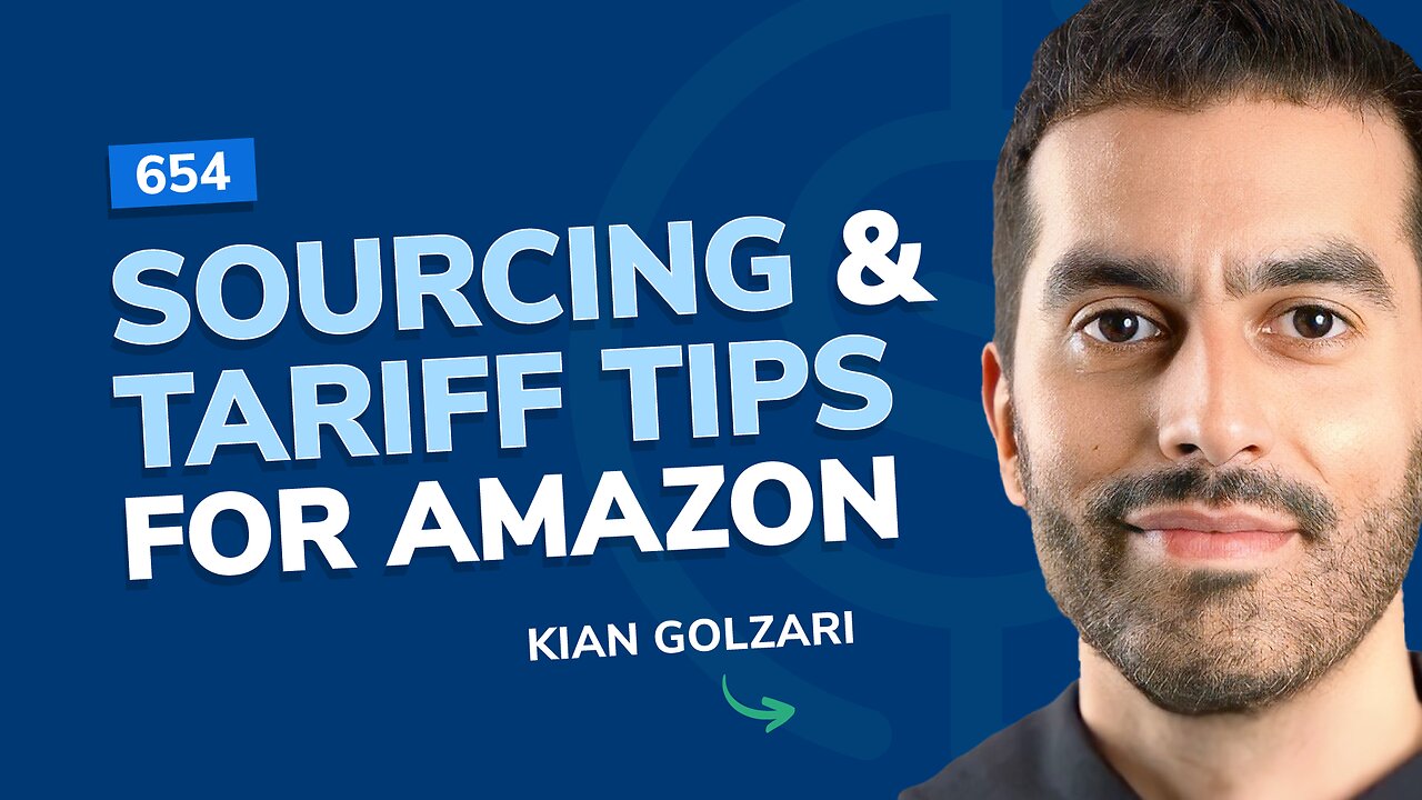 Sourcing & Tariff Tips for Amazon Sellers | SSP #654