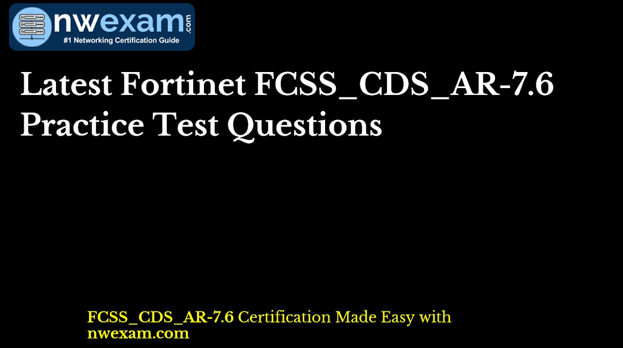 Latest Fortinet FCSS_CDS_AR-7.6 Practice Test Questions