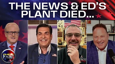 FlashPoint: The News and Ed's Plant Died... (5/27/25)