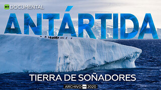 Antártida: tierra de soñadores - Documental RT (Archivo RT 2020)