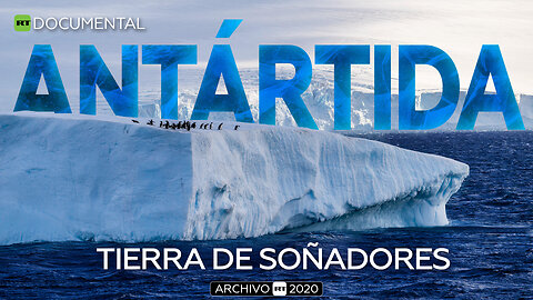 Antártida: tierra de soñadores - Documental RT (Archivo RT 2020)