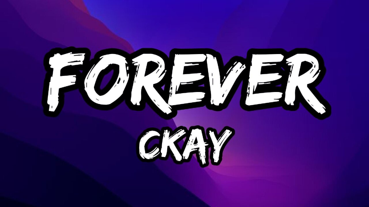 CKay - Forever (lyrics)