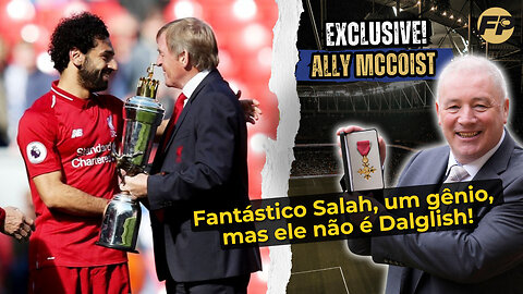 Ally McCoist: Salah fantástico, um gênio para o Liverpool - mas ele não é Dalglish!