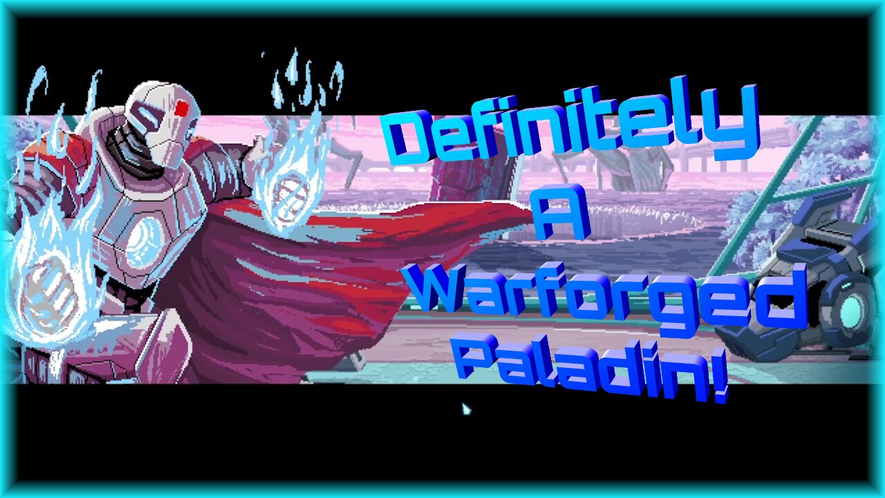 Definitely A Warforged Paladin! / Star Renegades R1 E5