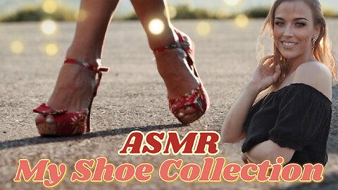 ASMR Gina Carla 🦶My Shoe Collection! 