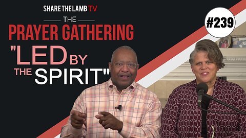Will You Be Led By the Spirit? | The Prayer Gathering | Share The Lamb TV