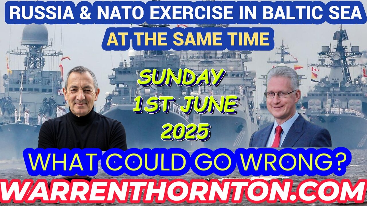 RUSSIA & NATO EXERCISE IN THE BALTIC SEA AT THE SAME TIME! WHAT COULD GO WRONG? WITH WARREN & LEMBIT
