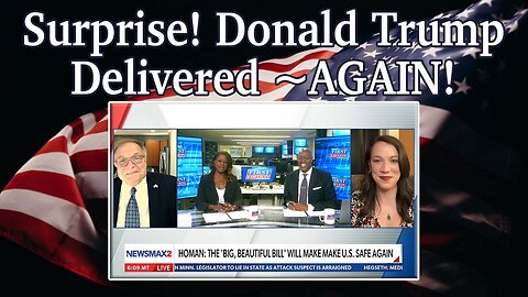 Surprise! Donald Trump Delivered ~ AGAIN!