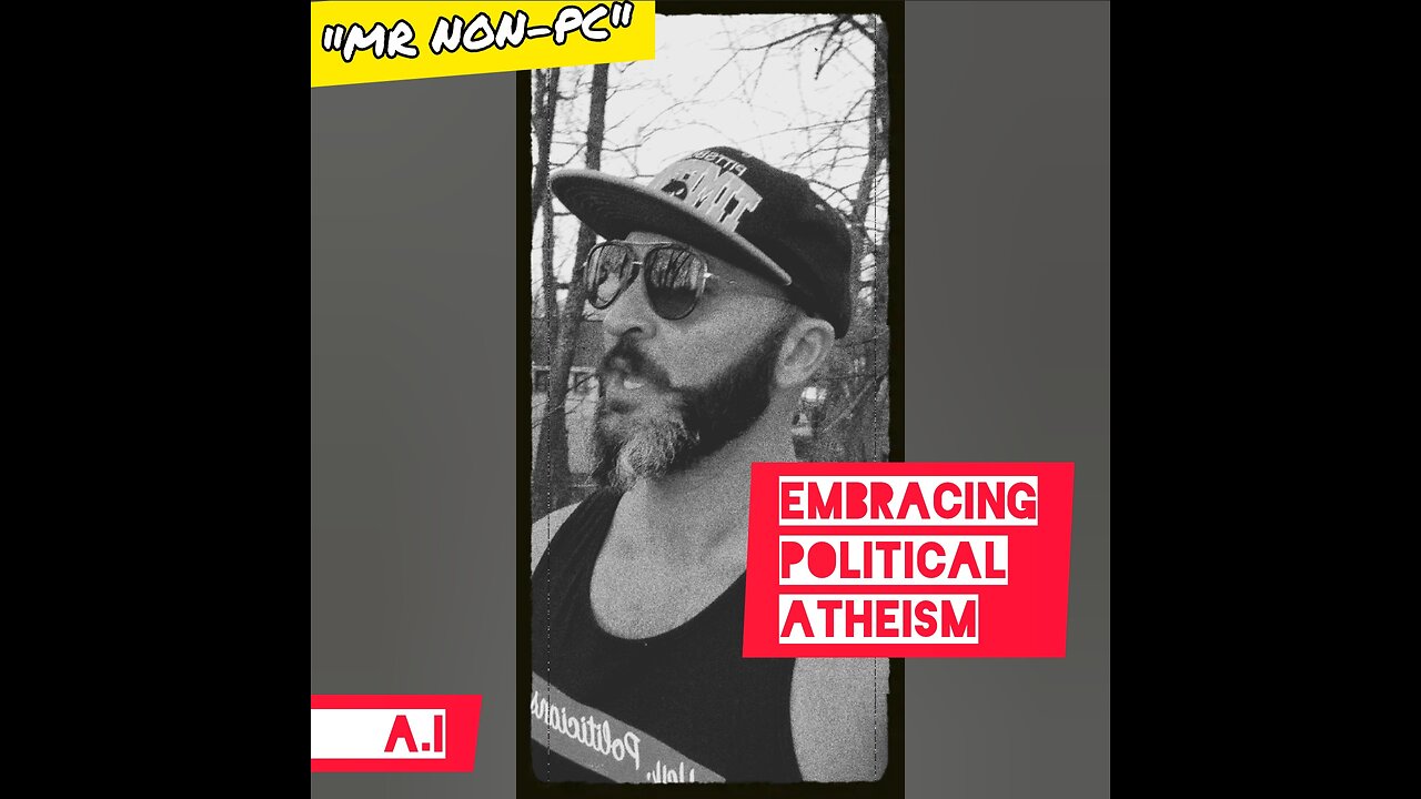 MR. NON-PC : Embracing Political Atheism