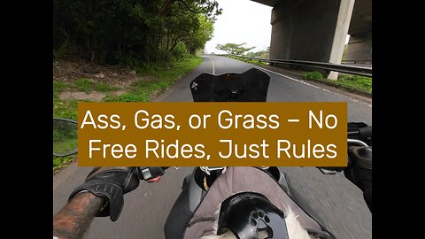 Ass, Gas, or Grass – No Free Rides, Just Rules