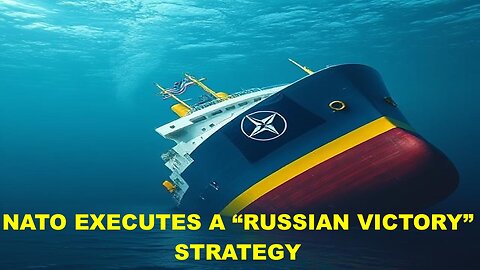 NATO EXECUTES A PERFECT STRATEGY FOR A RUSSIAN VICTORY