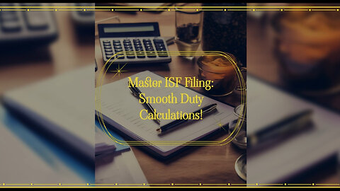 The ISF Filing Advantage: How It Saves Importers Time, Money, and Hassle!