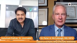 COVID-19 Vaccine Safety Concerns Spread Across India: Dr. McCullough with Ashutosh Pathak