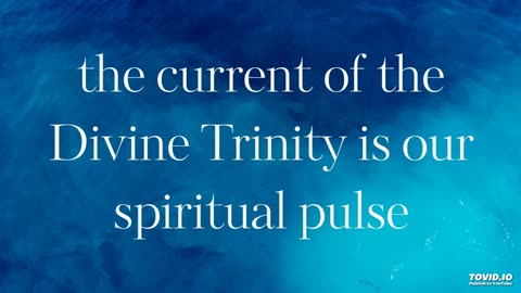 the current of the Divine Trinity is our spiritual pulse
