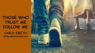 052125 THOSE WHO TRUST ME FOLLOW ME - CARLA SMITH