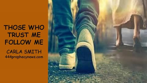 052125 THOSE WHO TRUST ME FOLLOW ME - CARLA SMITH