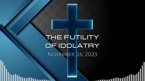 The Futility Of Idolatry
