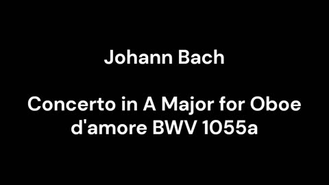 Concerto in A Major for Oboe d'amore BWV 1055a