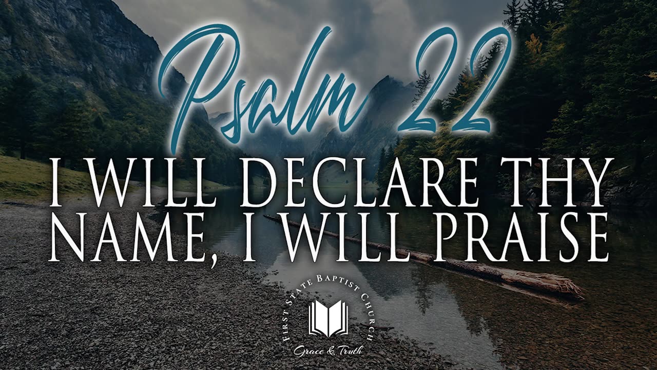 I Will Declare Thy Name, I Will Praise: Psalm 22