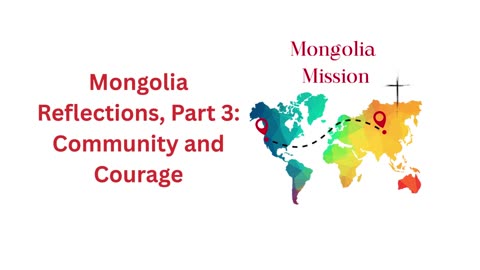 Mongolia Reflections, Part 3: Community and Courage