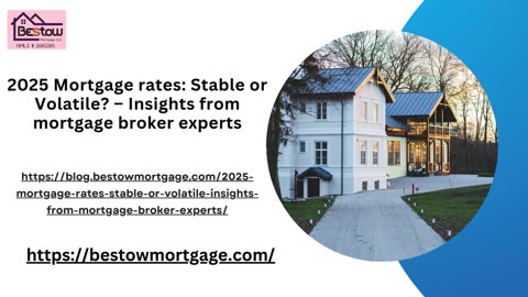 2025Mortgage rates: Stable or Volatile? – Insights from mortgage broker experts