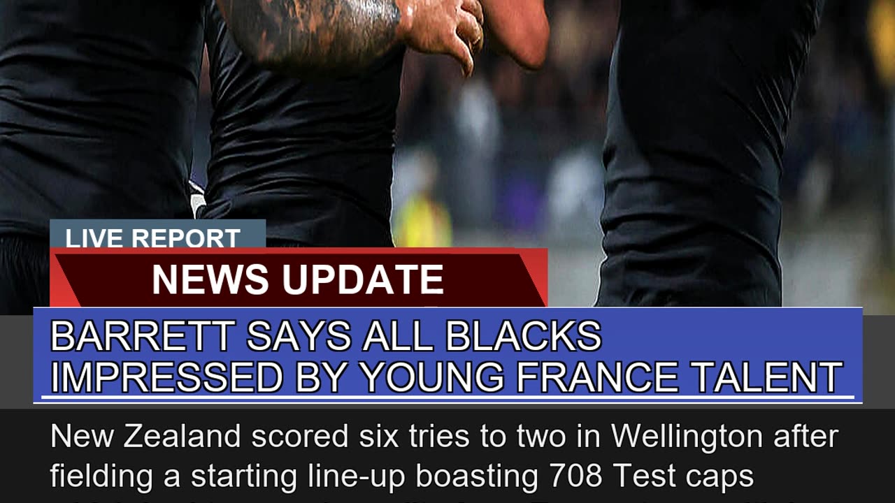 Barrett Says All Blacks Impressed by Young France