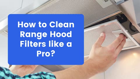 How to Clean Range Hood Filters like a Pro