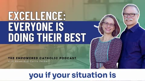 169 | Excellence: Everyone is Doing their Best | The Empowered Catholic Podcast