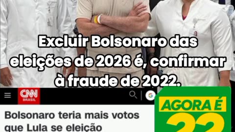 Deixar Bolsonaro fora das eleições de 2026 é, confirmar a fraude de 2022❕
