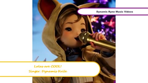 Final Fantasy 14: Dawntrail, Dynamis Ryne Music Videos, "Lalas are COOL!" sung by "Dynamis Krile"