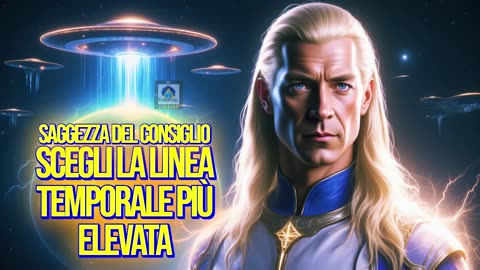 🔵🔵🔵Saggezza del Consiglio: Scegli la linea temporale più elevata.