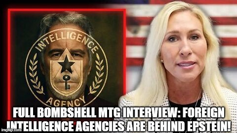 FULL BOMBSHELL MTG INTERVIEW: Foreign Intelligence Agencies Are Behind Epstein!