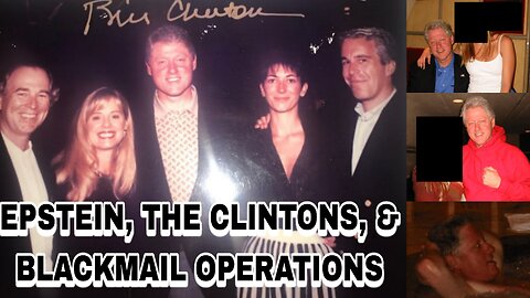 Epstein, The Clintons, & Blackmail Operations "Who is at the top?"